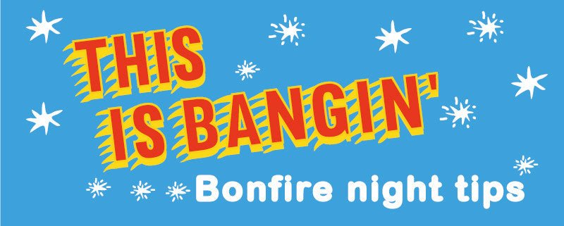 Bangin' Absurd tips for Bonfire night